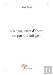 Les Dragueurs D'Abord Ou Parfois J'Attige !