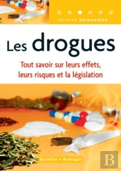 Les Drogues : Tout Savoir Sur Leurs Effets, Leurs Risques Et La Législation - Coll. Eyrolles Pratique
