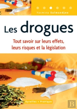 Bertrand.pt - Les Drogues : Tout Savoir Sur Leurs Effets, Leurs Risques Et La Législation - Coll. Eyrolles Pratique