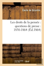 Les Droits De La Pensee : Questions De Presse : 1830-1864