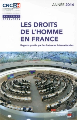 Bertrand.pt - Les Droits De L'Homme  En France ; Rapport 2012-2013 ; Regards Portés Par Les Instances Internationales