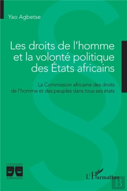 Bertrand.pt - Les Droits De L'Homme Et La Volonté Politique Des Etats Africains : La Commission Africaine Des Droits De L'Homme Et Des Peuples Dans Tous Ses États