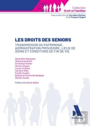 Les Droits Des Seniors : Transmission Du Patrimoine, Administration Provisoire, Lieux De Soins Et Conditions De Fin De Vie