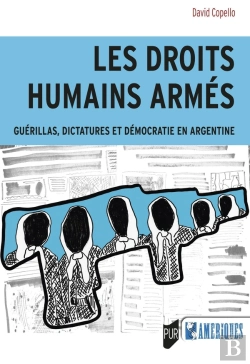 Bertrand.pt - Les Droits Humains Armés : Guérillas, Dictatures Et Démocratie En Argentine