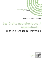 Les Droits Neurologiques / Neuro-Droits : Il Faut Protéger Le Cerveau !
