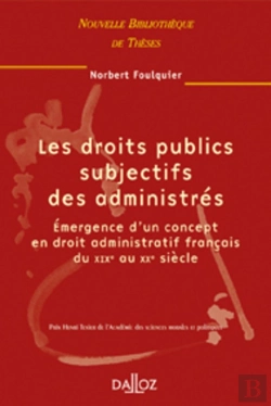 Bertrand.pt - Les Droits Publics Subjectifs Des Administrés - Volume 25 Émergence D'Un Concept En Droit Administratif Français Du Xixe Au Xxe Siècle