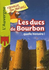 Les Ducs De Bourbons, Quelle Histoire !