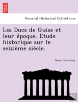 Bertrand.pt - Les Ducs De Guise Et Leur  Poque. Etude