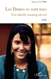 Les Dunes Se Sont Tues ; Une Famille Touareg En Exil
