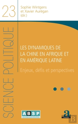 Bertrand.pt - Les Dynamiques De La Chine En Afrique Et En Amérique Latine ; Enjeux, Défis Et Perspectives