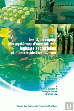 Bertrand.pt - Les Dynamiques Des Systèmes D'Innovation ; Logiques Sectorielles Et E Spaces De L'Innovation