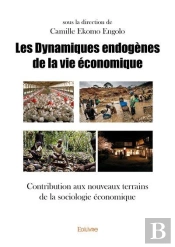 Les Dynamiques Endogenes De La Vie Economique - Contribution Aux Nouveaux Terrains De La Sociologie