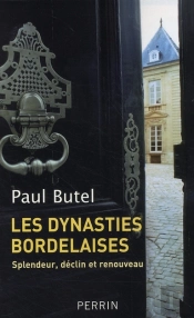 Les Dynasties Bordelaises ; Splendeur, Déclin Et Renouveau