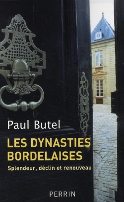 Bertrand.pt - Les Dynasties Bordelaises ; Splendeur, Déclin Et Renouveau