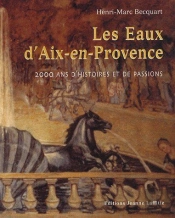 Les Eaux D'Aix-En-Provence ; 2000 Ans D'Histoires Et De Passions