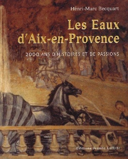 Bertrand.pt - Les Eaux D'Aix-En-Provence ; 2000 Ans D'Histoires Et De Passions