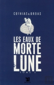 Les Eaux De Mortelune Tome 1