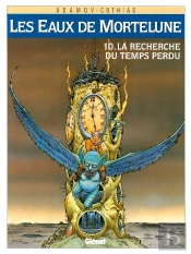 Les Eaux De Mortelune Tome 10 ; La Recherche Du Temps Perdu
