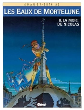 Les Eaux De Mortelune Tome 8 ; La Mort De Nicolas