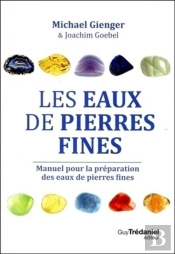 Les Eaux De Pierres Fines ; Manuel Pour La Préparation Des Eaux De Pierres Fines