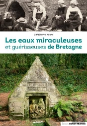 Les Eaux Miraculeuses Et Guérisseuses De Bretagne