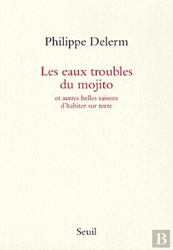 Bertrand.pt - Les Eaux Troubles Du Mojito Et Autres Belles Raisons D'Habiter Sur Terre