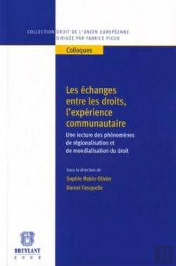 Bertrand.pt - Les Échanges Entre Les Droits, L'Expérience Communautaire ; Une Lecture Des Phénomènes De Régionalisation Et De Mondialisation Du Droit