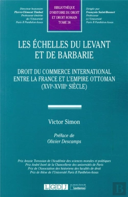 Bertrand.pt - Les Échelles Du Levant Et De Barbarie ; Droit Du Commerce International Entre La France Et L'Empire Ottoman (Xvie-Xviiie Siècle)