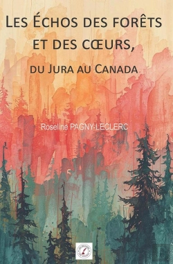 Bertrand.pt - Les Échos Des Forêts Et Des Coeurs : Du Jura Au Canada