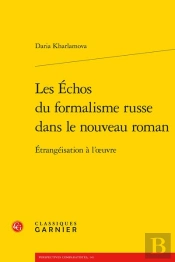 Les Échos Du Formalisme Russe Dans Le Nouveau Roman : Étrangéisation À L'Œuvre