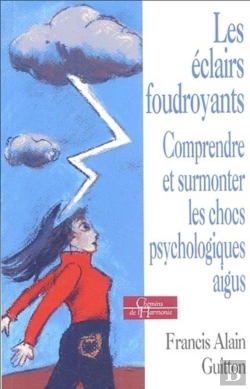 Bertrand.pt - Les Eclairs Foudroyants ; Comprendre Et Surmonter Les Chocs Psychologiques Aigus