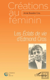 Les Eclats De Vie D'Edmond Cros
