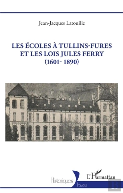 Bertrand.pt - Les Ecoles A Tullins-Fures Et Les Lois Jules Ferry (1601-1890)