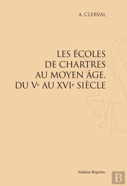 Bertrand.pt - Les Écoles De Chartres Au Moyen Age, Du Ve Au Xvie Siècle (1895)