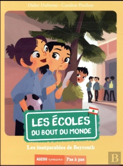 Bertrand.pt - Les Ecoles Du Bout Du Monde - Tome 7 - Les Inseparables De Beyrouth