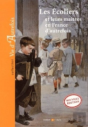 Les Ecoliers Et Leurs Maitres En France D'Autrefois
