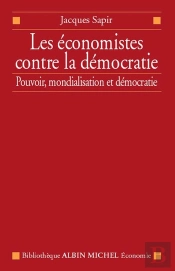 Les Économistes Contre La Démocratie ; Pouvoir, Mondialisation Et Démocratie