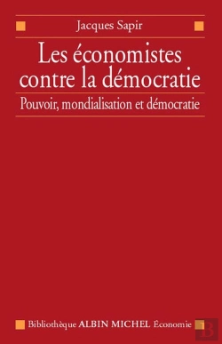 Bertrand.pt - Les Économistes Contre La Démocratie ; Pouvoir, Mondialisation Et Démocratie