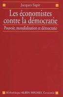 Les Économistes Contre La Démocratie ; Pouvoir, Mondialisation Et Démocratie