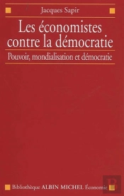 Les Économistes Contre La Démocratie ; Pouvoir, Mondialisation Et Démocratie