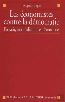 Bertrand.pt - Les Économistes Contre La Démocratie ; Pouvoir, Mondialisation Et Démocratie