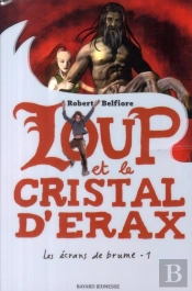 Les Écrans De Brume T.1 ; Le Loup Et Le Cristal D'Erax