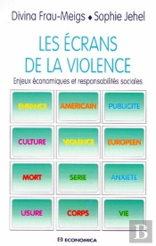 Les Écrans De La Violence ; Enjeux Économiques Et Responsabilités Sociales