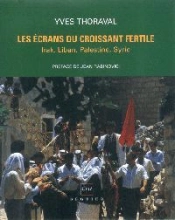 Les Ecrans Du Croissant Fertile ; Irak, Liban, Palestine, Syrie