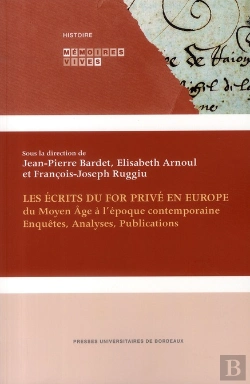 Bertrand.pt - Les Écrits Du For Privé En Europe ; Du Moyen-Âge À L'Époque Contemporaine
