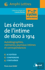 Les Écritures De L'Intime De 1800 À 1914 ; Autobiographies, Mémoires, Journaux Intimes Et Correspondances