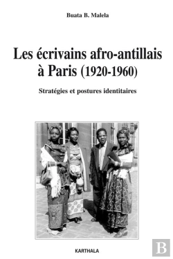 Bertrand.pt - Les Écrivains Afro-Antillais À Paris (1920-1960) - Stratégies Et Postures Identitaires