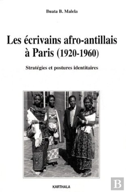 Bertrand.pt - Les Écrivains Afro-Antillais À Paris (1920-1960) ; Stratégies Et Postures Identitaires