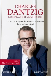 Les Écrivains Et Leurs Mondes ; Dictionnaire Égoïste De La Littérature Française ; La Guerre Du Cliché