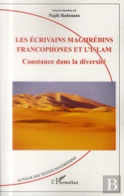 Les Écrivains Maghrebins Francophones Et L'Islam ; Constance Dans La Diversité